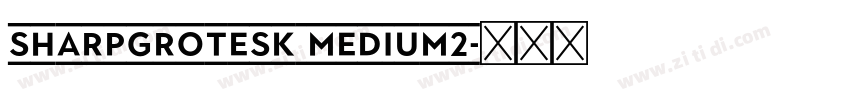 SharpGrotesk Medium2字体转换 SharpGrotesk Medium2字体转换